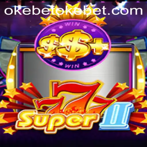 Discovering the Thrills of Super777II: A Premier Okebet Experience